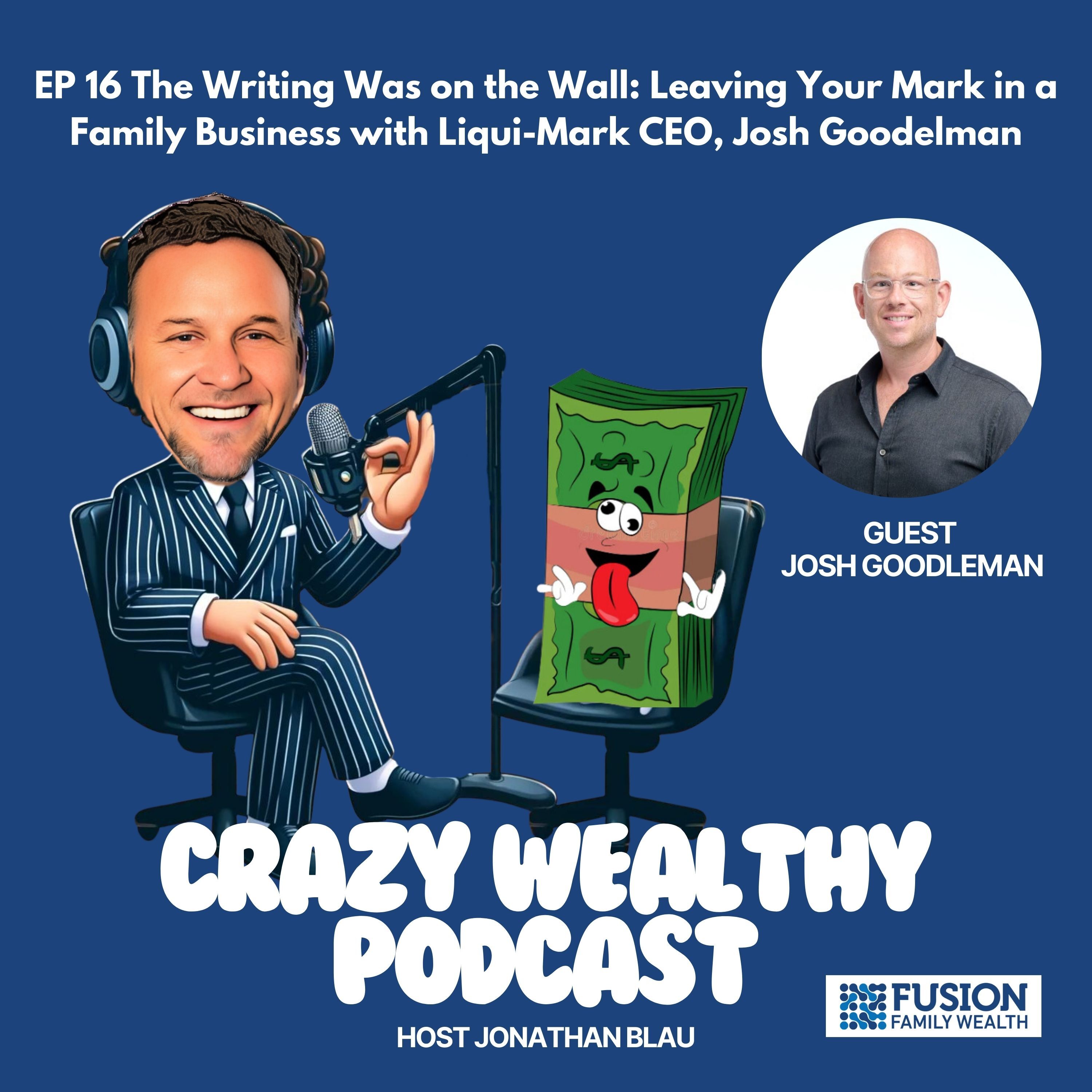 Ep 16 - The Writing Was on the Wall: Leaving Your Mark in a Family Business with Liqui-Mark CEO, Josh Goodelman