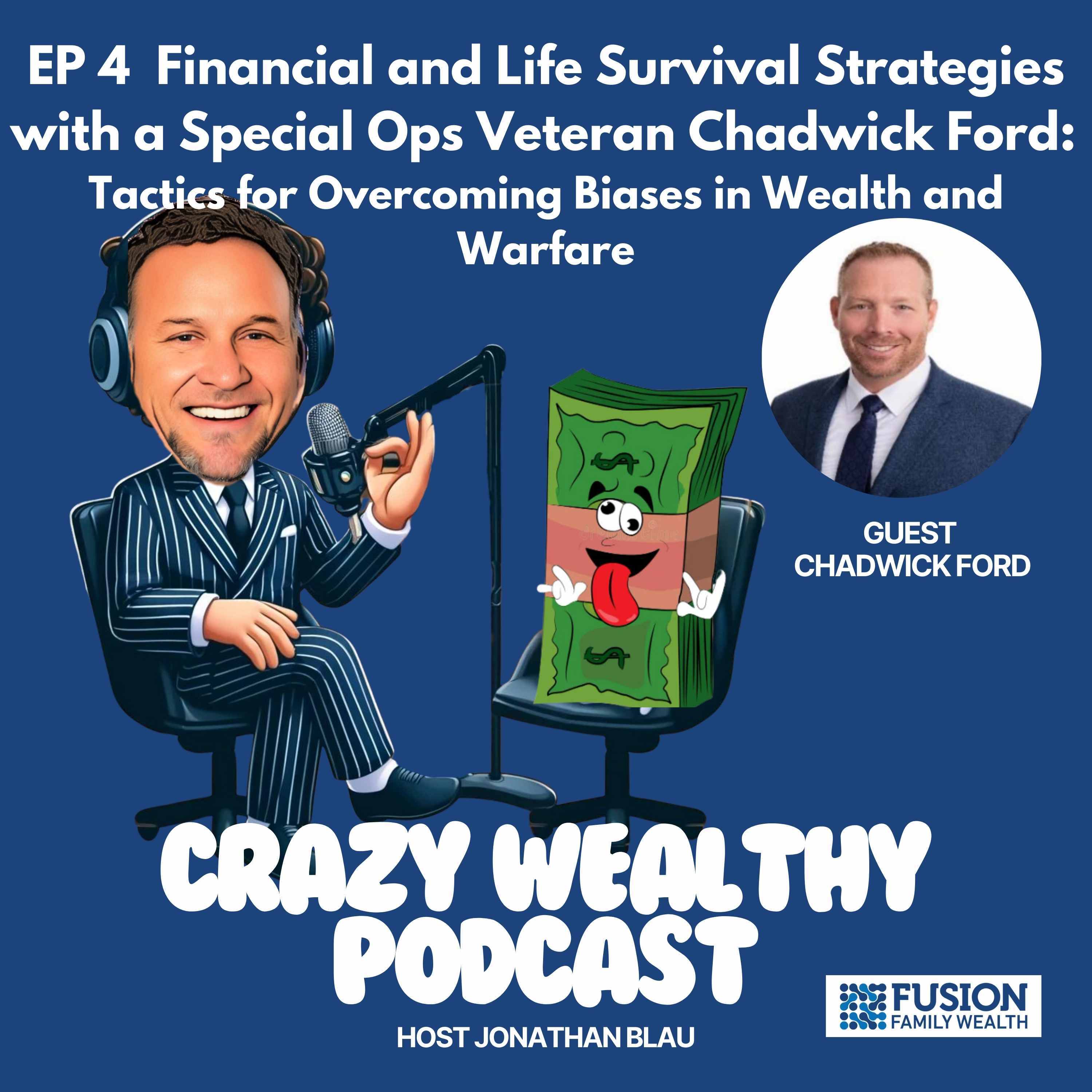 Ep 4 - Financial and Life Survival Strategies with a Special Ops Veteran Chadwick Ford: Tactics for Overcoming Biases in Wealth and Warfare