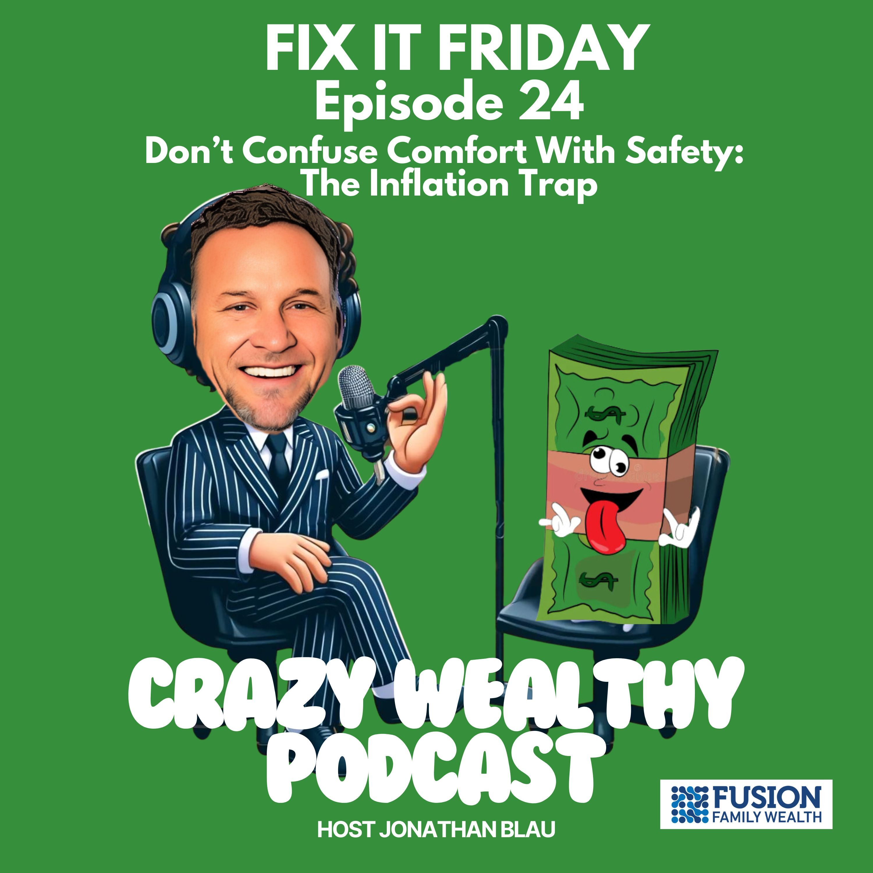Fix It Friday Ep. 24 - Don’t Confuse Comfort With Safety: The Inflation Trap