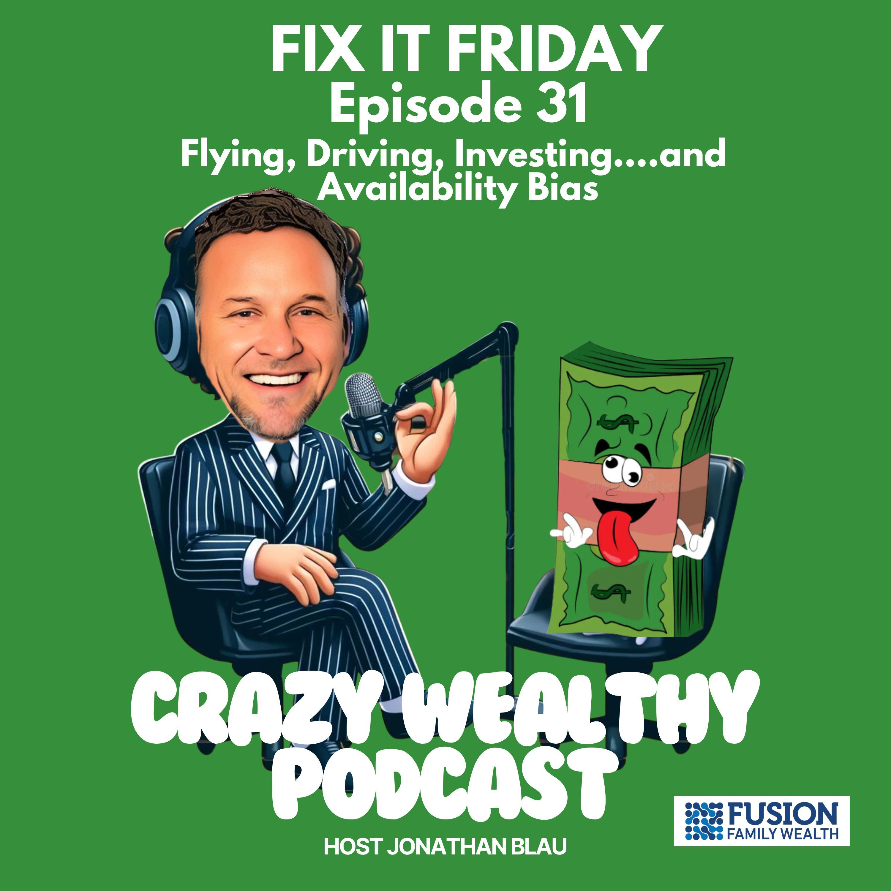 Fix It Friday Ep. 31 - Flying, Driving, Investing….and Availability Bias