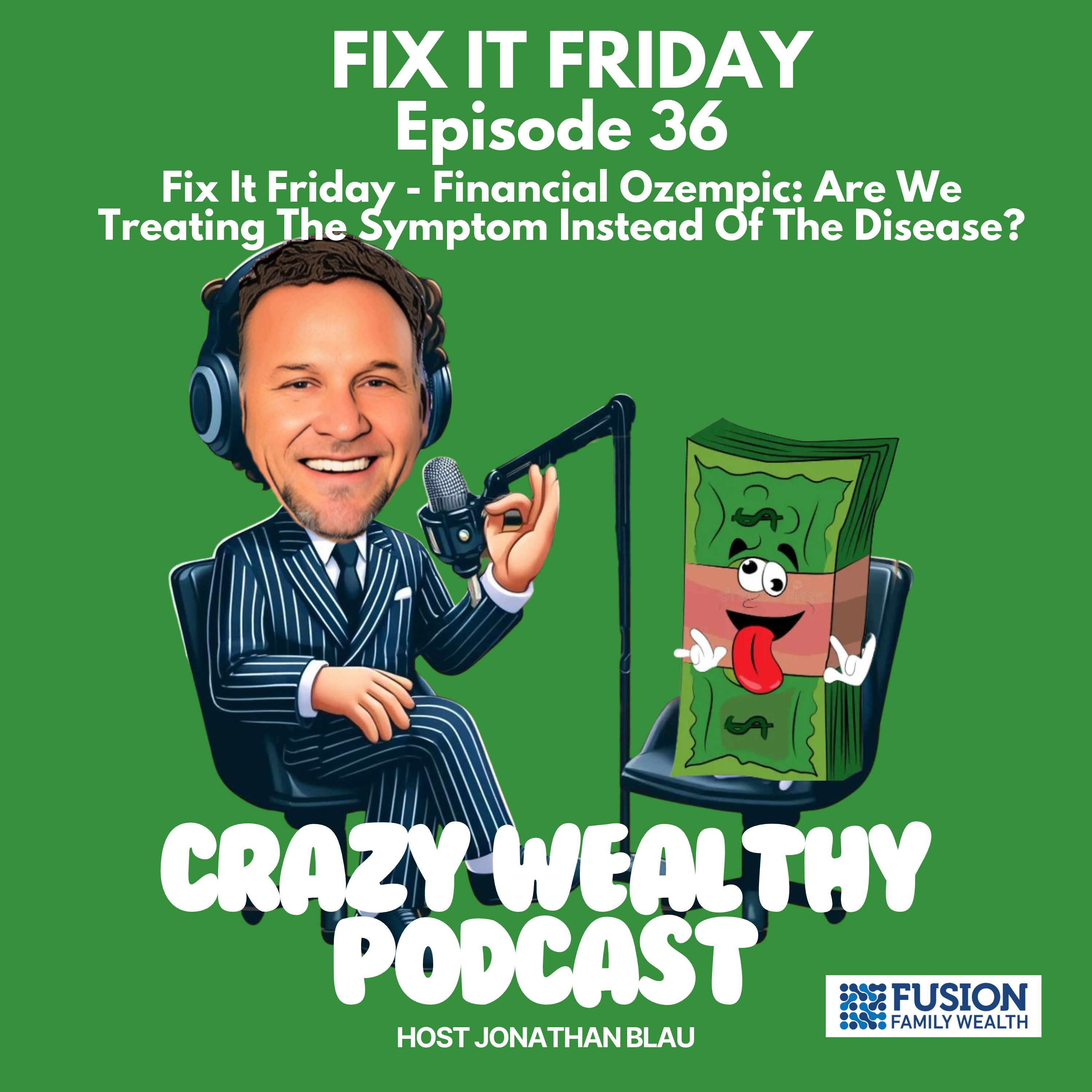 Fix It Friday Ep. 36 - Financial Ozempic: Are We Treating the Symptom Instead of the Disease?